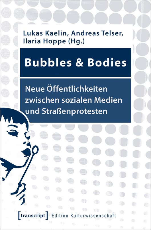 Cover der Publikation Bubbles & Bodies – Neue Öffentlichkeiten zwischen sozialen Medien und Straßenprotesten