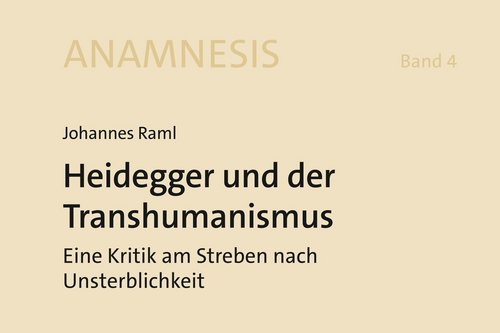 Cover der Publikation "Heidegger und der Transhumanismus" von Johannes Raml.